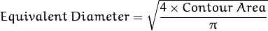 Equivalent \; Diameter = \sqrt{\frac{4 \times Contour \; Area}{\pi}}