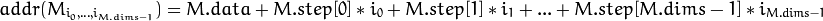 addr(M_{i_0,...,i_{M.dims-1}}) = M.data + M.step[0]*i_0 + M.step[1]*i_1 + ... + M.step[M.dims-1]*i_{M.dims-1}