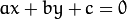 ax + by + c=0