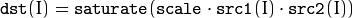 \texttt{dst} (I)= \texttt{saturate} ( \texttt{scale} \cdot \texttt{src1} (I)  \cdot \texttt{src2} (I))