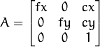 A = \vecthreethree{fx}{0}{cx}{0}{fy}{cy}{0}{0}{1}