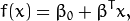 f(x) = \beta_{0} + \beta^{T} x,