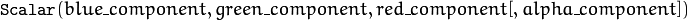 \texttt{Scalar} (blue \_ component, green \_ component, red \_ component[, alpha \_ component])