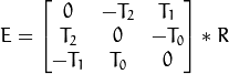 E= \vecthreethree{0}{-T_2}{T_1}{T_2}{0}{-T_0}{-T_1}{T_0}{0} *R