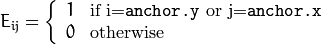 E_{ij} =  \fork{1}{if i=\texttt{anchor.y} or j=\texttt{anchor.x}}{0}{otherwise}