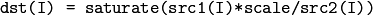 \texttt{dst(I) = saturate(src1(I)*scale/src2(I))}