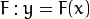 F: y = F(x)