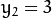 y_{2} = 3