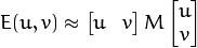 E(u,v) \approx \begin{bmatrix}
                u & v
               \end{bmatrix}
               M
               \begin{bmatrix}
                u \\
                v
               \end{bmatrix}