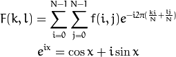 F(k,l) = \displaystyle\sum\limits_{i=0}^{N-1}\sum\limits_{j=0}^{N-1} f(i,j)e^{-i2\pi(\frac{ki}{N}+\frac{lj}{N})}

e^{ix} = \cos{x} + i\sin {x}