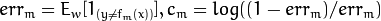 err_m = E_w [1_{(y \neq f_m(x))}], c_m = log((1 - err_m)/err_m)