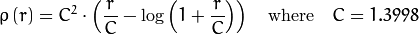 \rho \left (r \right ) = C^2  \cdot \left (  \frac{r}{C} -  \log{\left(1 + \frac{r}{C}\right)} \right )  \quad \text{where} \quad C=1.3998