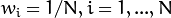 w_i = 1/N, i = 1,...,N