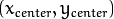 (x_{center}, y_{center})