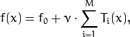 f(x) = f_0 + \nu\cdot\sum^M_{i=1}T_i(x) ,