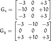 G_{x} = \begin{bmatrix}
-3 & 0 & +3  \\
-10 & 0 & +10  \\
-3 & 0 & +3
\end{bmatrix}

G_{y} = \begin{bmatrix}
-3 & -10 & -3  \\
0 & 0 & 0  \\
+3 & +10 & +3
\end{bmatrix}