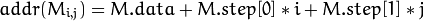 addr(M_{i,j}) = M.data + M.step[0]*i + M.step[1]*j