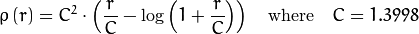 \rho \left (r \right ) = C^2  \cdot \left (  \frac{r}{C} -  \log{\left(1 + \frac{r}{C}\right)} \right )  \quad \text{where} \quad C=1.3998