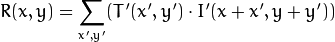 R(x,y)= \sum _{x',y'} (T'(x',y')  \cdot I'(x+x',y+y'))