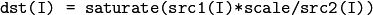 \texttt{dst(I) = saturate(src1(I)*scale/src2(I))}