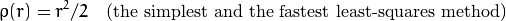 \rho (r) = r^2/2  \quad \text{(the simplest and the fastest least-squares method)}