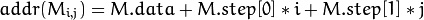 addr(M_{i,j}) = M.data + M.step[0]*i + M.step[1]*j