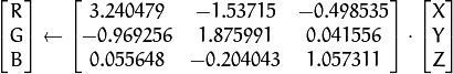 \begin{bmatrix} R  \\ G  \\ B
  \end{bmatrix} \leftarrow \begin{bmatrix} 3.240479 & -1.53715 & -0.498535 \\ -0.969256 &  1.875991 & 0.041556 \\ 0.055648 & -0.204043 & 1.057311
  \end{bmatrix} \cdot \begin{bmatrix} X  \\ Y  \\ Z
  \end{bmatrix}