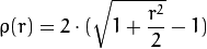 \rho (r) = 2  \cdot ( \sqrt{1 + \frac{r^2}{2}} - 1)