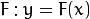 F: y = F(x)