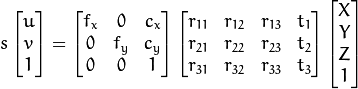 s  \vecthree{u}{v}{1} = \vecthreethree{f_x}{0}{c_x}{0}{f_y}{c_y}{0}{0}{1}
\begin{bmatrix}
r_{11} & r_{12} & r_{13} & t_1  \\
r_{21} & r_{22} & r_{23} & t_2  \\
r_{31} & r_{32} & r_{33} & t_3
\end{bmatrix}
\begin{bmatrix}
X \\
Y \\
Z \\
1
\end{bmatrix}