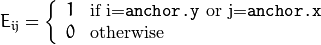 E_{ij} =  \fork{1}{if i=\texttt{anchor.y} or j=\texttt{anchor.x}}{0}{otherwise}