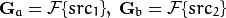 \mathbf{G}_a = \mathcal{F}\{src_1\}, \; \mathbf{G}_b = \mathcal{F}\{src_2\}