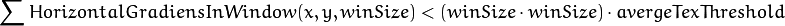 \sum HorizontalGradiensInWindow(x, y, winSize) < (winSize \cdot winSize) \cdot avergeTexThreshold