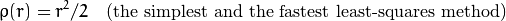 \rho (r) = r^2/2  \quad \text{(the simplest and the fastest least-squares method)}