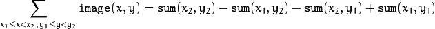 \sum _{x_1 \leq x < x_2,  \, y_1  \leq y < y_2}  \texttt{image} (x,y) =  \texttt{sum} (x_2,y_2)- \texttt{sum} (x_1,y_2)- \texttt{sum} (x_2,y_1)+ \texttt{sum} (x_1,y_1)