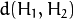 d(H_{1}, H_{2})