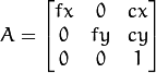 A = \vecthreethree{fx}{0}{cx}{0}{fy}{cy}{0}{0}{1}