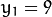 y_{1} = 9