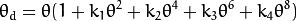 \theta_d = \theta (1 + k_1 \theta^2 + k_2 \theta^4 + k_3 \theta^6 + k_4 \theta^8)