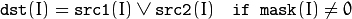 \texttt{dst} (I) =  \texttt{src1} (I)  \vee \texttt{src2} (I) \quad \texttt{if mask} (I) \ne0