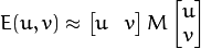 E(u,v) \approx \begin{bmatrix}
                u & v
               \end{bmatrix}
               M
               \begin{bmatrix}
                u \\
                v
               \end{bmatrix}