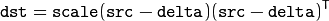 \texttt{dst} = \texttt{scale} ( \texttt{src} - \texttt{delta} ) ( \texttt{src} - \texttt{delta} )^T