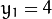 y_{1} = 4