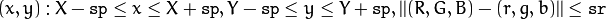 (x,y): X- \texttt{sp} \le x  \le X+ \texttt{sp} , Y- \texttt{sp} \le y  \le Y+ \texttt{sp} , ||(R,G,B)-(r,g,b)||   \le \texttt{sr}