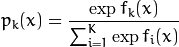 p_k(x)=\dfrac{\exp{f_k(x)}}{\sum^K_{i=1}\exp{f_i(x)}}