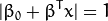 |\beta_{0} + \beta^{T} x| = 1