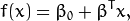 f(x) = \beta_{0} + \beta^{T} x,