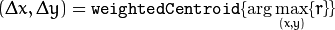 (\Delta x, \Delta y) = \texttt{weightedCentroid} \{\arg \max_{(x, y)}\{r\}\}