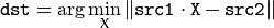 \texttt{dst} =  \arg \min _X \| \texttt{src1} \cdot \texttt{X} -  \texttt{src2} \|