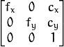 \vecthreethree{f_x}{0}{c_x}{0}{f_y}{c_y}{0}{0}{1}